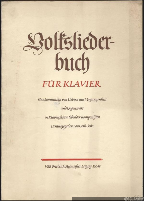  - Volksliederbuch für Klavier. Eine Sammlung von Liedern aus Vergangenheit und Gegenwart in Klaviersätzen lebender Komponisten.