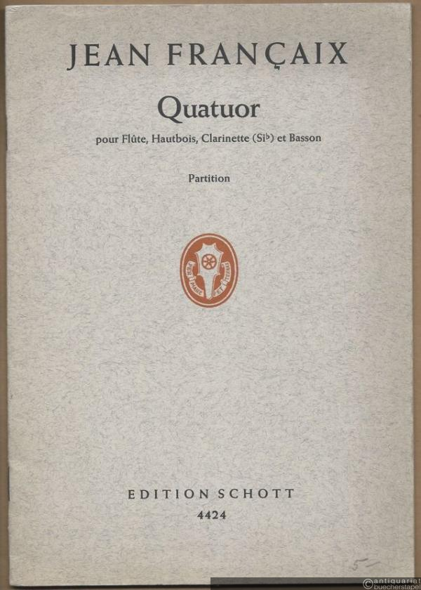  - Quatuor pour Flute, Hautbois, Clarinette (Si b) et Basson (= Edition Schott, Nr. 4424). Partition.