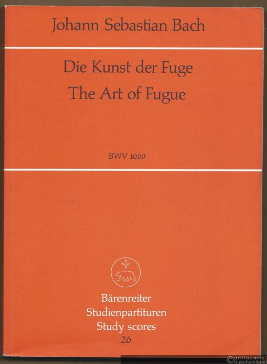  - Die Kunst der Fuge / The Art of Fugue BWV 1080 (= Bärenreiter Studienpartituren 26).