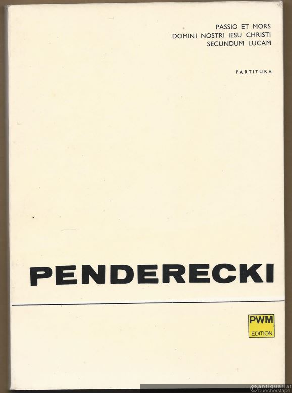  - Passio et mors Domini nostri Iesu Christi secundum Lucam für Solostimmen, Sprecher, Knabenchor, gemischten Chor und Sinfonieorchester (= PWM 5677). Partitura.