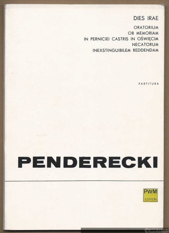  - Dies irae. Oratorium ob memoriam in perniciei castris in Oswiecim necatorum inexstinguibilem reddendam (1967) (= PWM 6461). Partitura.