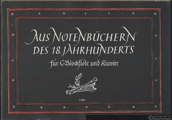  - Aus Notenbüchern des 18. Jahrhunderts [Heft 1] für C-Blockflöte (oder andere Melodie-Instrumente) und Klavier. Partitur und Stimme.