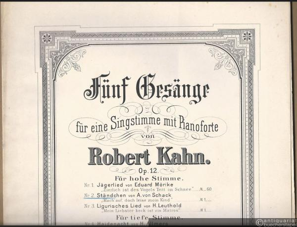  - Ständchen "Mach' auf, doch leise, mein Kind" von A. von Schack (= Fünf Gesänge für eine Singstimme mit Pianoforte von Robert Kahn, Op. 12 Nr. 2). Für hohe Stimme.