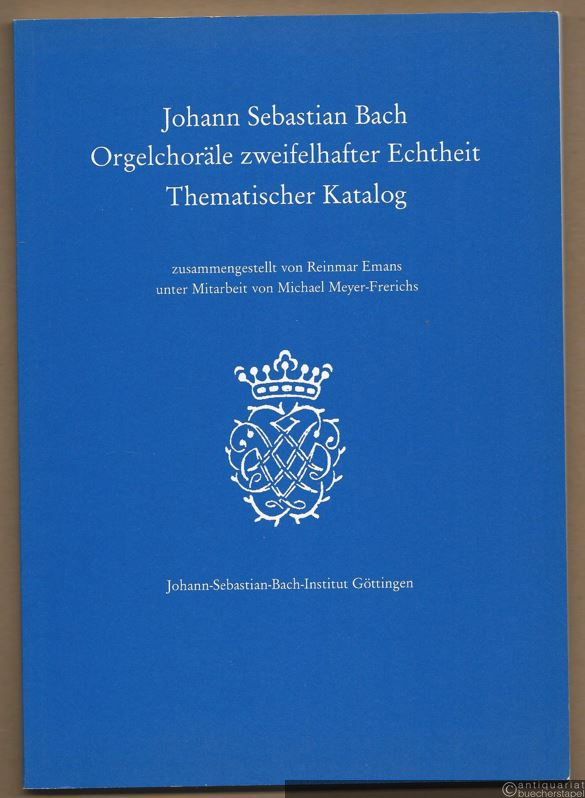  - Johann Sebastian Bach. Orgelchoräle zweifelhafter Echtheit. Thematischer Katalog.