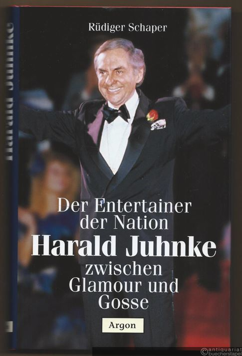  - Harald Juhnke. Der Entertainer der Nation zwischen Glamour und Gosse.