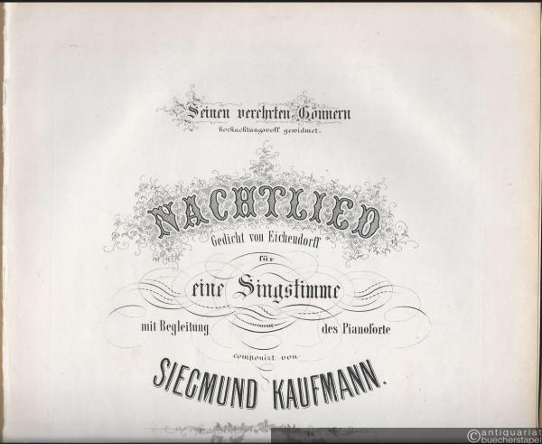  - Nachtlied (Gedicht von Eichendorff) für eine Singstimme mit Begleitung des Pianoforte componirt von Siegmund Kaufmann, Op. 1.
