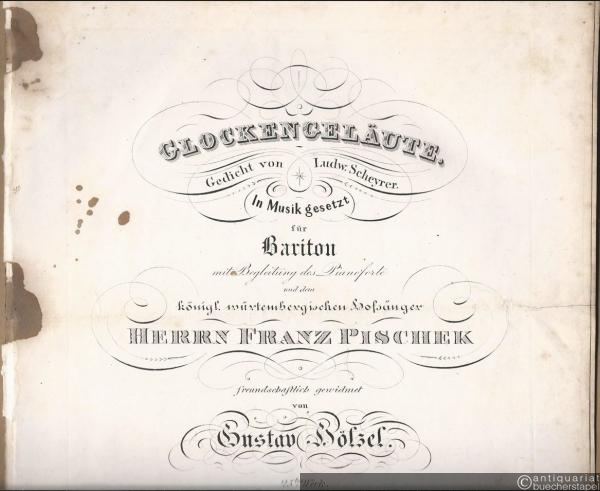  - Glockengeläute [An einem sonnigen Morgen]. Gedicht von Ludw. Scheyrer. In Musik gesetzt für Bariton mit Begleitung des Pianoforte und dem königl. würtembergischen Hofsänger Herrn Franz Pischek freundschaftlich gewidmet von Gustav Hölzel. 25tes Werk.