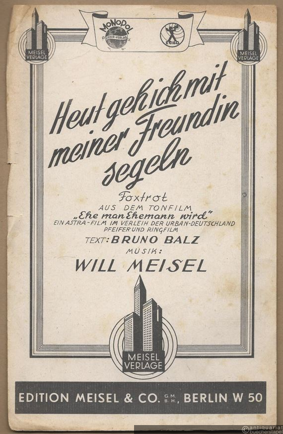  - Heut geh ich mit meiner Freundin segeln. Foxtrot. Aus dem Tonfilm: Ehe man Ehemann wird. Salonorchester. 11 Stimmen.