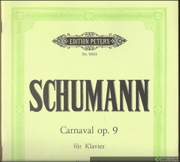  - Carnaval op. 9 für Klavier [zu 2 Händen]. Scenes mignonnes sur quatre notes (= Edition Peters, Nr. 9503). Urtextausgabe.