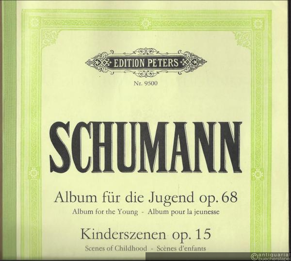  - Album für die Jugend Opus 68. Kinderszenen Opus 15 für Klavier (= Edition Peters, Nr. 9500). Urtextausgabe.