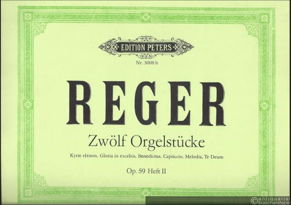  - Zwölf Stücke für die Orgel. Op. 59 Heft II (= Edition Peters, Nr. 3008b).