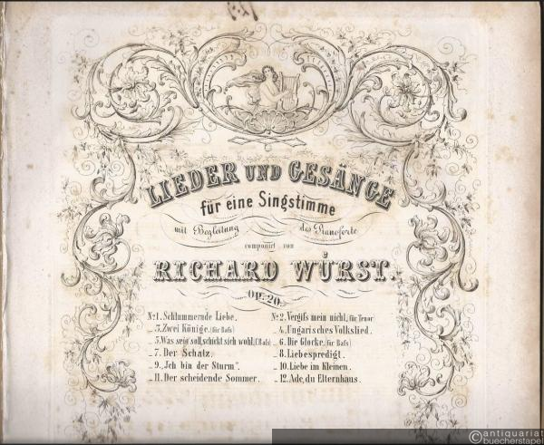  - 10. Liebe im Kleinen [Die ganze Welt, Rückert] / 11. Der scheidende Sommer [Das gelbe Laub, Heine] / 12. Scheiden [Ade, du Elternhaus, Berthold Siegesmund] (= Lieder und Gesänge für eine Singstimme mit Begleitung des Pianoforte componirt von Richard Wüerst, Opus 20, Lfr. IV, No. 10-12).