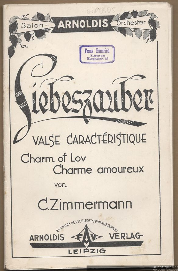  - Liebeszauber, Op. 79 / Charm of lov / Charme amoureux. Valse caracteristique (= Arnoldis Salon-Orchester. Sammlung ausgewählter Werke für Konzert und Unterhaltung aus älterer, neuerer und neuester Zeit in erstklassigen Arrangements und Revisionen). 17 Stimmen.