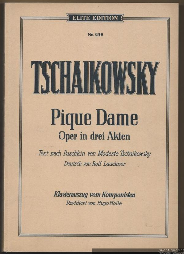  - Pique Dame. Oper in drei Akten. Op. 68. Text nach Puschkin von Modeste Tschaikowsky (= Elite Edition, No. 236). Klavierauszug.