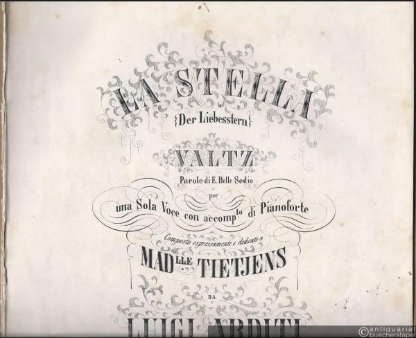  - La Stella (Der Liebesstern). Valtz per una Sola Voce con accomp.to di Pianoforte. Composto espressamente e dedicato a Mad.lle Tietjens da Luigi Arditi. L'Aurore No. 228.