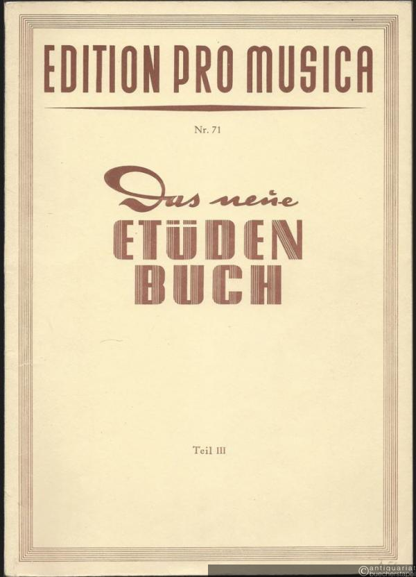  - Das neue Etüdenbuch. Teil III. Dreißig ausgewählte Geläufigkeitsetüden für Fortgeschrittene (= Edition pro musica, Nr. 71).