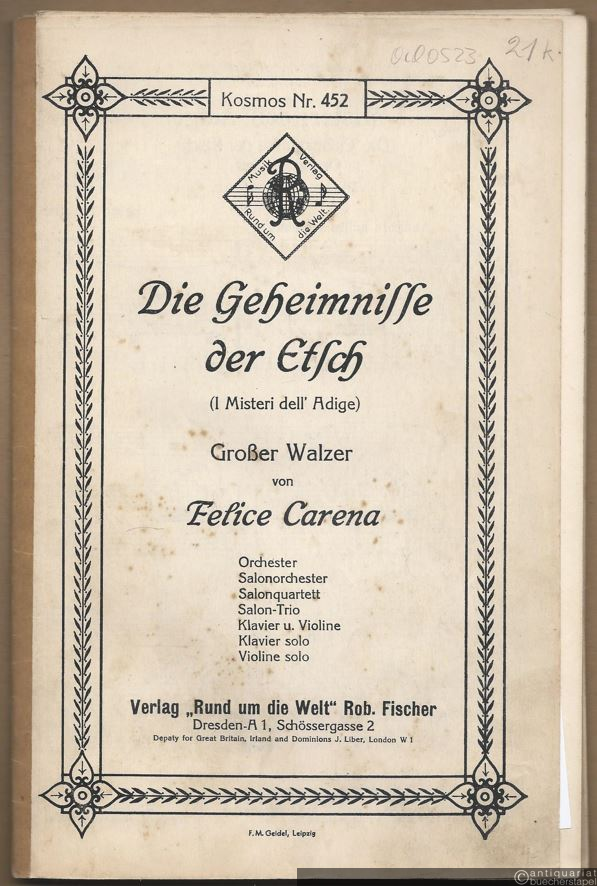  - I Misteri dell' Adige (Die Geheimnisse der Etsch). Großer Walzer (= Kosmos. [Erfolgreiche Konzert- und Charakterstücke, Intermezzi und Paraphrasen], No. 452). Salonorchester. 14 Stimmen.