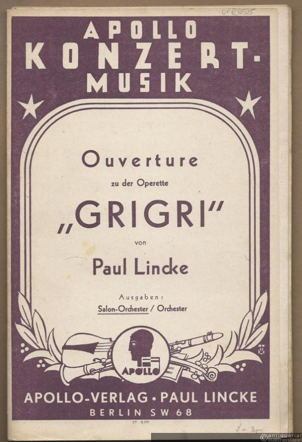  - Ouverture zu der Operette: Grigri (= Apollo Konzert Musik, Nr. 37). (Salon-)Orchester. 12 Stimmen.