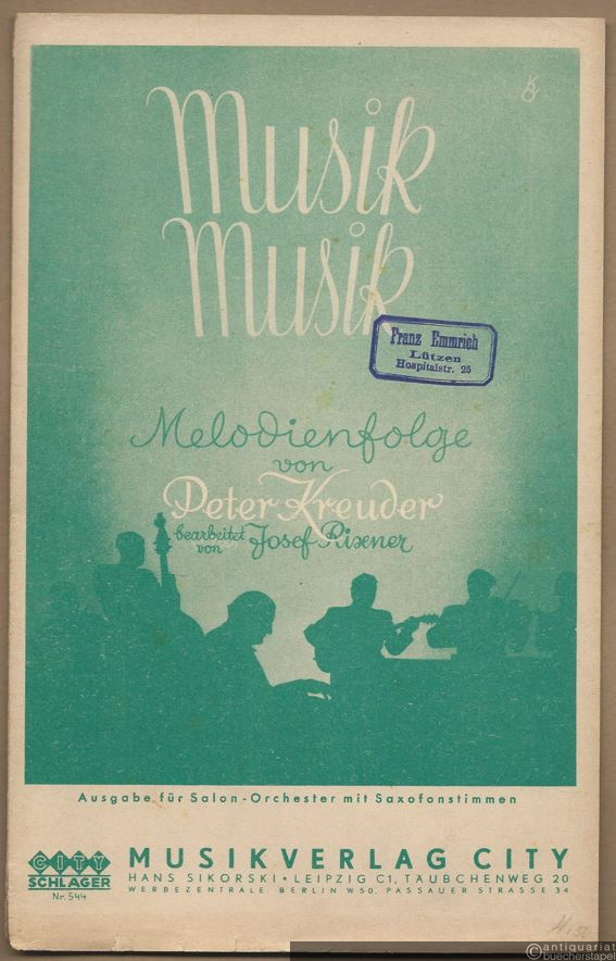  - Musik-Musik. Eine Melodienfolge der bekanntesten Tonfilmschlager von Peter Kreuder (= City-Schlager Nr. 544). Salonorchester. 17 Stimmen.