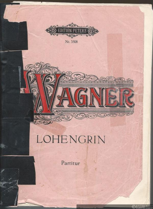  - Lohengrin. Romantische Oper in drei Akten (= Edition Peters, Nr. 3508). Partitur.