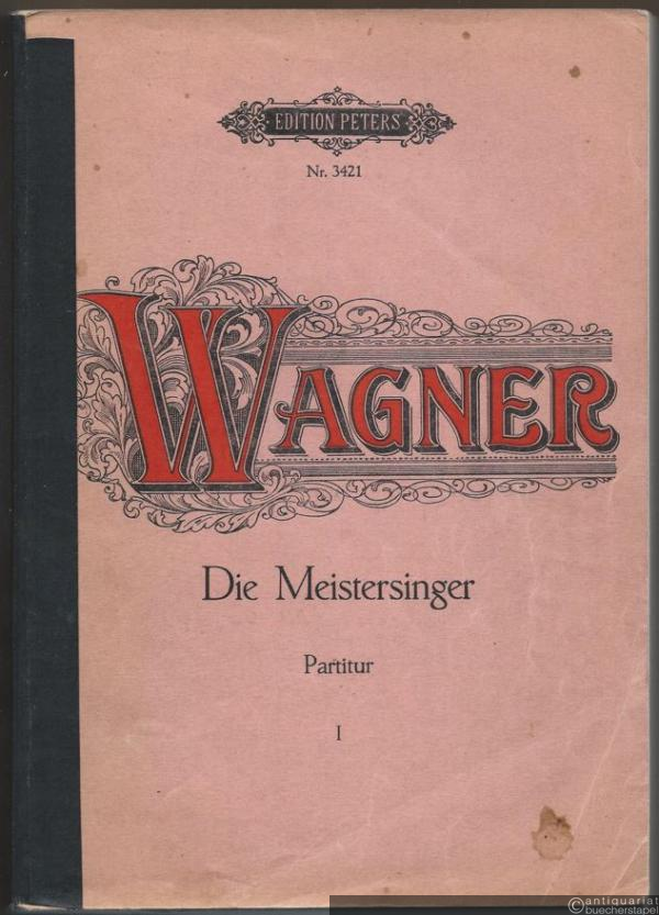 - Die Meistersinger von Nürnberg I (Vorspiel, 1. u. 2. Aufzug) (= Edition Peters, Nr. 3421). Partitur.