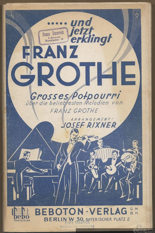  - Und jetzt erklingt Franz Grothe. Grosses Potpourri über die beliebtesten Melodien von Franz Grothe (= Beboton 814). Salonorchester. 20 Stimmen.