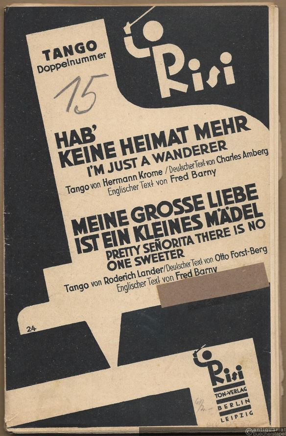 - Hab' keine Heimat mehr / I'm just a wanderer. Tango / Meine grosse Liebe ist ein kleines Mädel / Pretty Senorita there is no one sweeter. Tango. Salonorchester. 16 Stimmen.