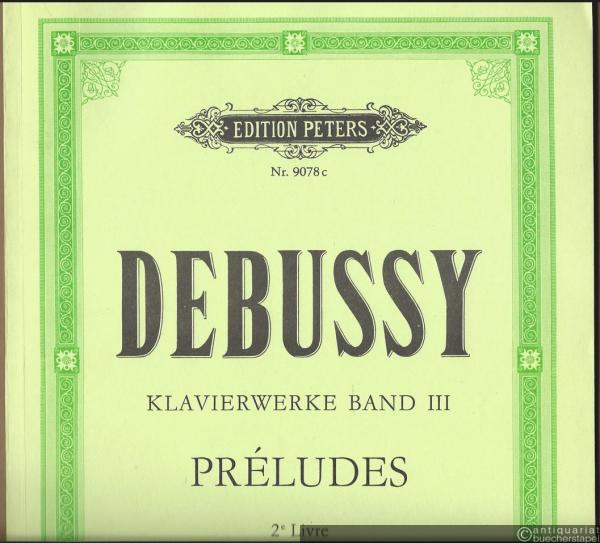  - Preludes. 2e livre (= Klavierwerke, Band III. Edition Peters, Nr. 9078c). Ausgabe nach den Quellen.