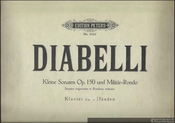  - Kleine Sonaten Op. 150 und Militär-Rondo / [Deux] Sonates mignonnes et Rondeau militaire (= Edition Peters, No. 2441). Klavier zu 4 Händen / Piano a 4 mains.