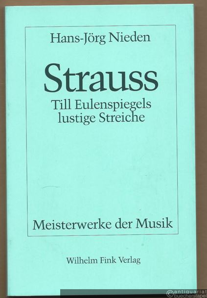  - Strauss. Till Eugenspiegels lustige Streiche. Sinfonische Dichtung Op. 28 (= Meisterwerke der Musik. Werkmonographien zur Musikgeschichte, Heft 57).