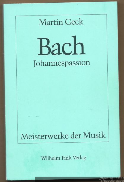  - Johann Sebastian Bach. Johannespassion BWV 245 (= Meisterwerke der Musik. Werkmonographien zur Musikgeschichte, Heft 55).