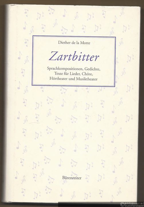  - Zartbitter. Sprachkompositionen, Gedichte, Texte für Lieder, Chöre, Hörtheater und Musiktheater.