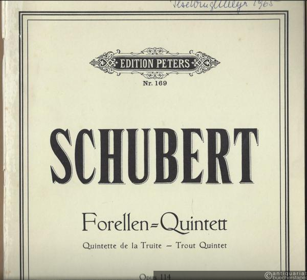  - Quintett für Klavier, Violine, Viola, Violoncello u. Baß von Franz Schubert, Op. 114 [D 667] (= Edition Peters, Nr. 169). Klavierpartitur u. Stimmen.