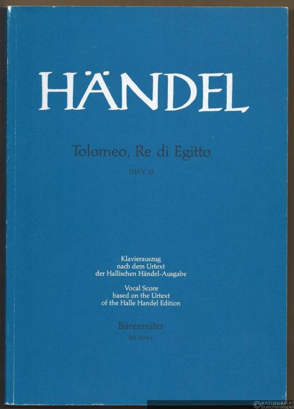  - Tolomeo, Re di Egitto. Dramma per musica in tre atti. HWV 25 (= Bärenreiter Urtext, BA 4058a). Klavierauszug nach dem Urtext der Hallischen Händel-Ausgabe.