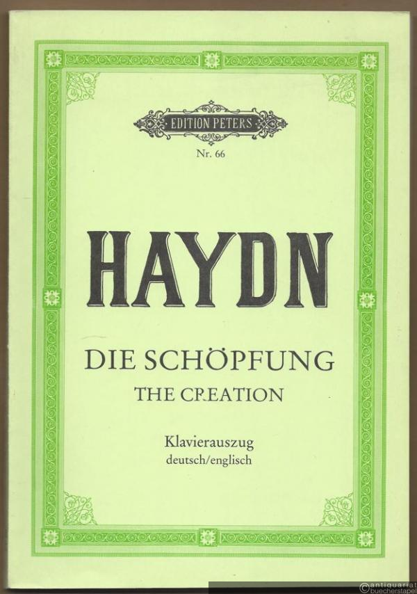  - Die Schöpfung / The Creation. Oratorium für drei Solostimmen, Chor und Orchester (= Edition Peters, Nr. 66). Klavierauszug.