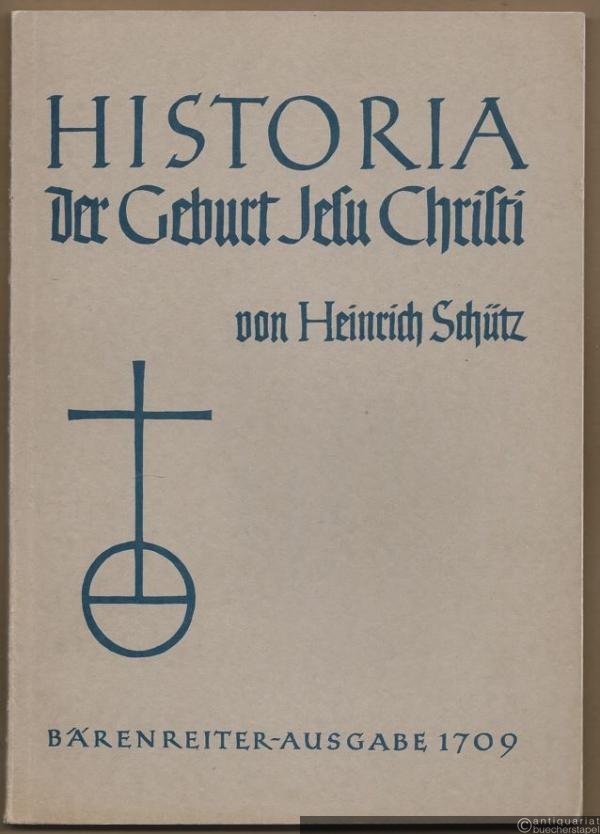  - Historia der Geburt Jesu Christi für Solostimmen, Chor und Instrumente (= Heinrich Schütz. Neue Ausgabe sämtlicher Werke, Band 1. Bärenreiter-Ausgabe 1709).