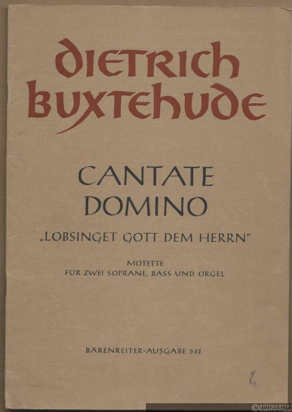  - Cantate Domino "Lobsinget Gott dem Herrn". Motette für zwei Soprane, Bass und Orgel (Psalm 96, 1-4) (= Bärenreiter-Ausgabe 542).