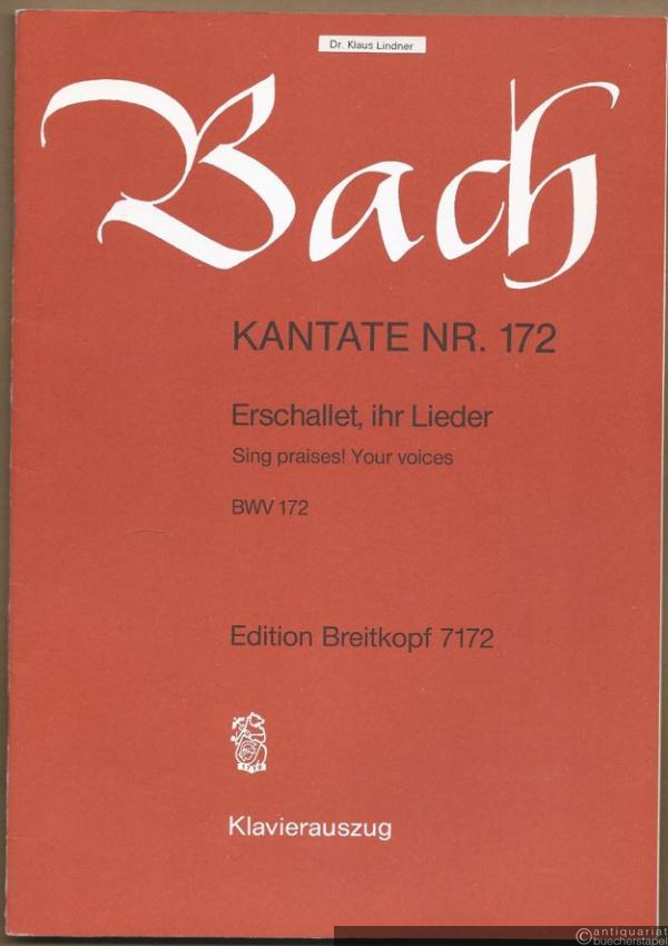  - Kantate Nr. 172. Erschallet, ihr Lieder. BWV 172 (= Edition Breitkopf Nr. 7172). Klavierauszug.