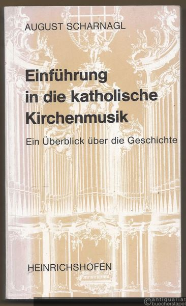  - Einführung in die katholische Kirchenmusik. Ein Überblick über die Geschichte (= Taschenbücher zur Musikwissenschaft 61).