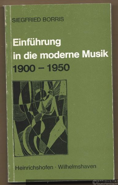  - Einführung in die moderne Musik 1900 - 1950 (= Taschenbücher zur Musikwissenschaft 19).