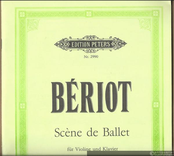  - Scene de Ballet (Ballettszene) für Violine und Klavierbegleitung, Op. 100 (= Edition Peters, Nr. 2990). Klavierpartitur und Stimme.