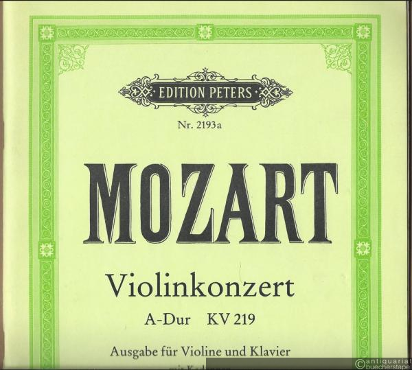  - Konzert für Violine und Orchester (mit Kadenzen) A-Dur, KV 219 (= Edition Peters, Nr. 2193a). Violine und Klavier.