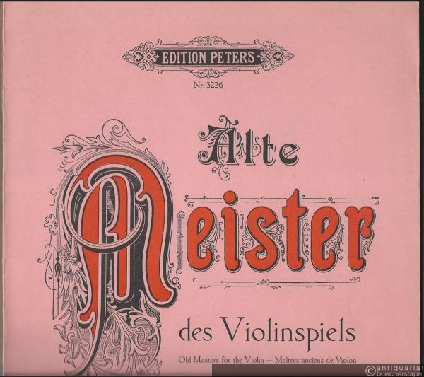  - Alte Meister des Violinspiels / Old Masters for the Violin / Maitres anciens de Violon (= Edition Peters, Nr. 3226).