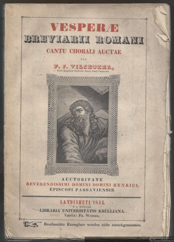  - Vesperae Breviarii Romani. Cantu Chorali auctae, cum officiis sanctorum per summos pontifices novissime concessis / per F[ranz] J[oseph] Vilsecker (Chori Regentem Ecclesiae Sanctae Pauli Passaviae).