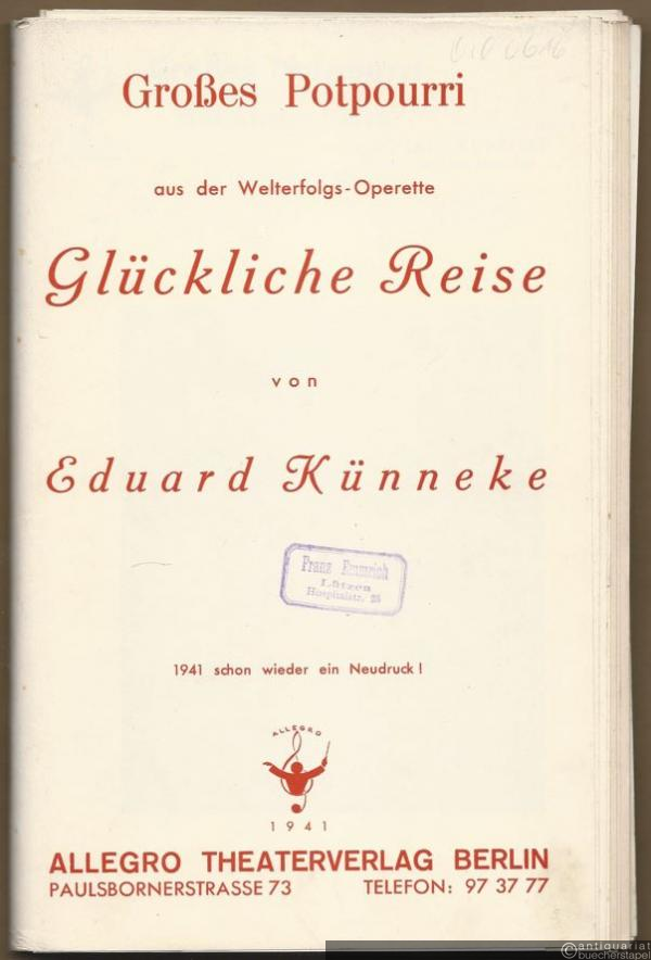  - Großes Potpourri aus der Welterfolgs-Operette: Glückliche Reise von Eduard Künneke. 18 Stimmen.