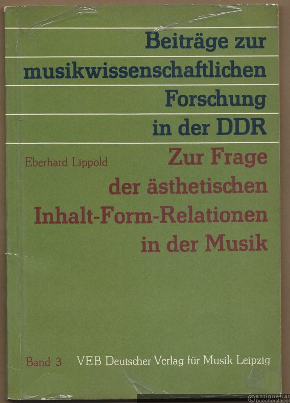  - Zur Frage der ästhetischen Inhalt-Form-Relationen in der Musik (= Beiträge zur musikwissenschaftlichen Forschung in der DDR, Band 3).