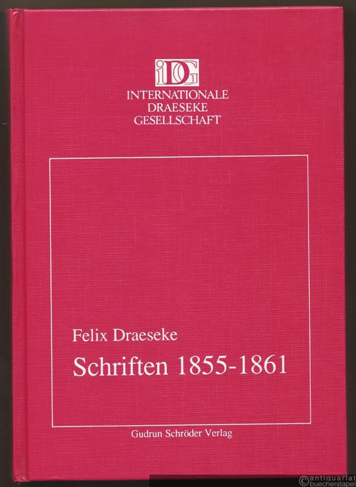  - Felix Draeseke. Schriften 1855 - 1861 (= Veröffentlichungen der Internationalen Draeseke-Gesellschaft, Band 1).