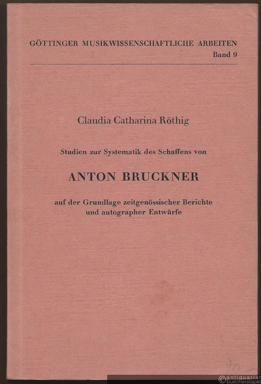  - Studien zur Systematik des Schaffens von Anton Bruckner auf der Grundlage zeitgenössischer Berichte und autographer Entwürfe (= Göttinger musikwissenschaftliche Arbeiten, begr. v. Hermann Zenck, fortgef. v. Heinrich Husmann, Band 9).