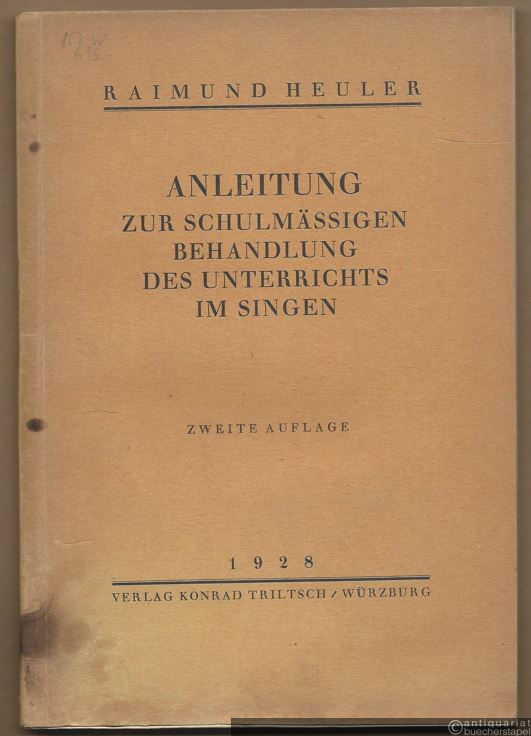  - Anleitung zur schulmässigen Behandlung des Unterrichts im Singen.