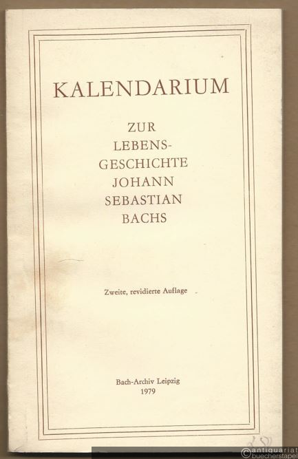  - Kalendarium zur Lebensgeschichte Johann Sebastian Bachs.